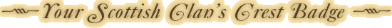 Your Scottish Clan's Crest Badge